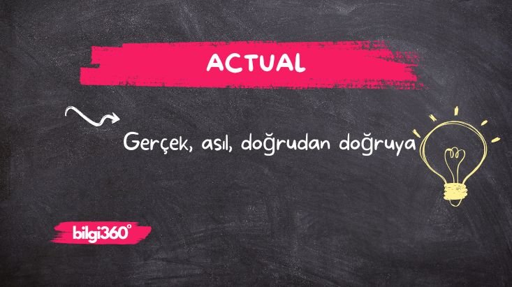 Actual: Anlamı ve Kullanımı